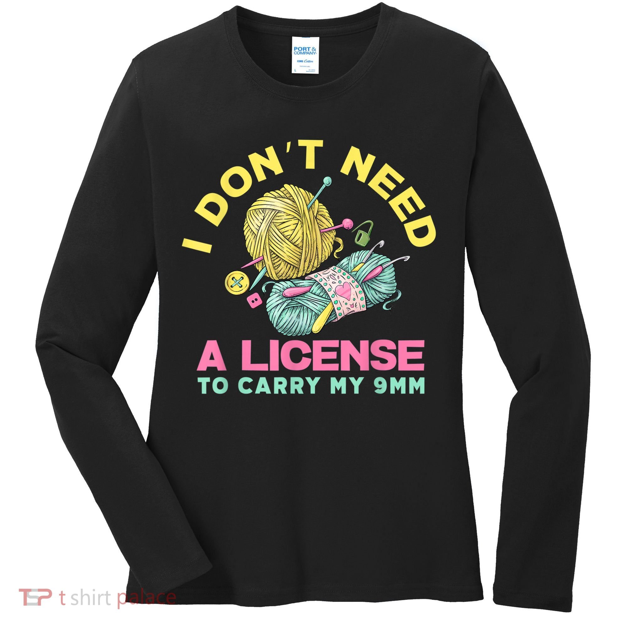 I Don't Need A License To Carry My 9mm Crocheting Lover Women's Long Sleeve Shirt