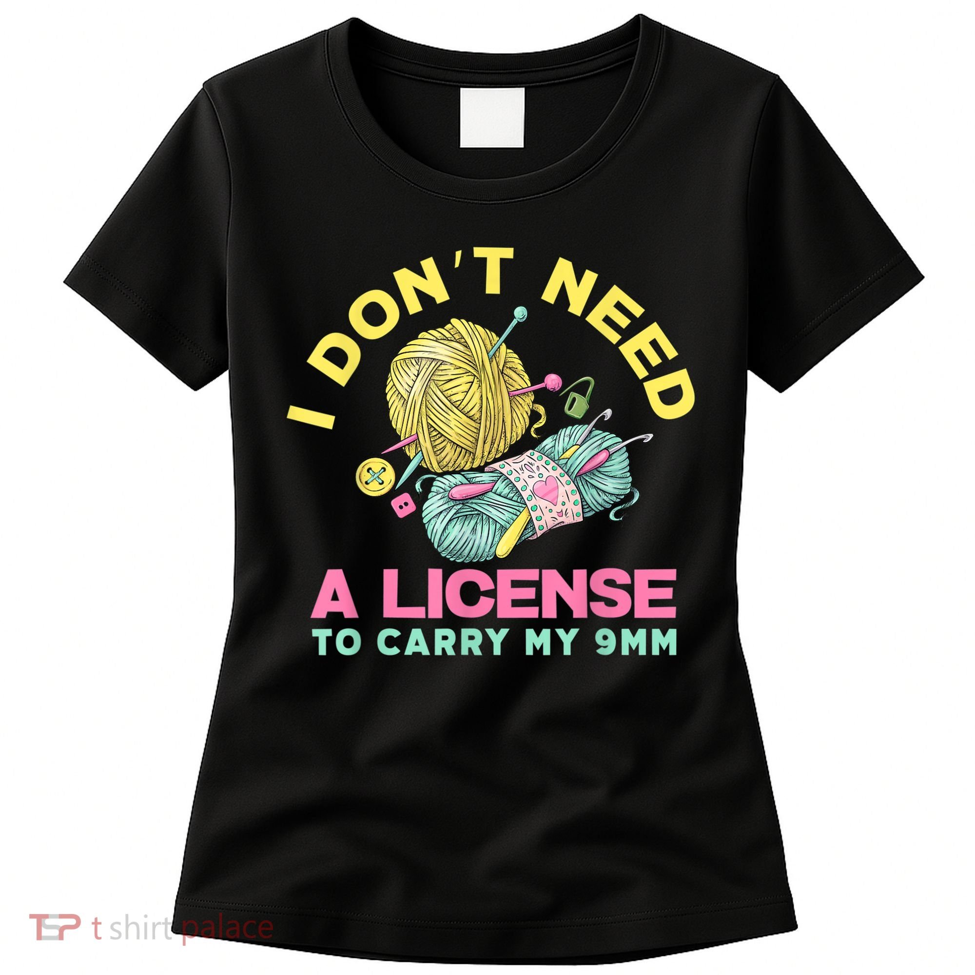 I Don't Need A License To Carry My 9mm Crocheting Lover Women's T-Shirt
