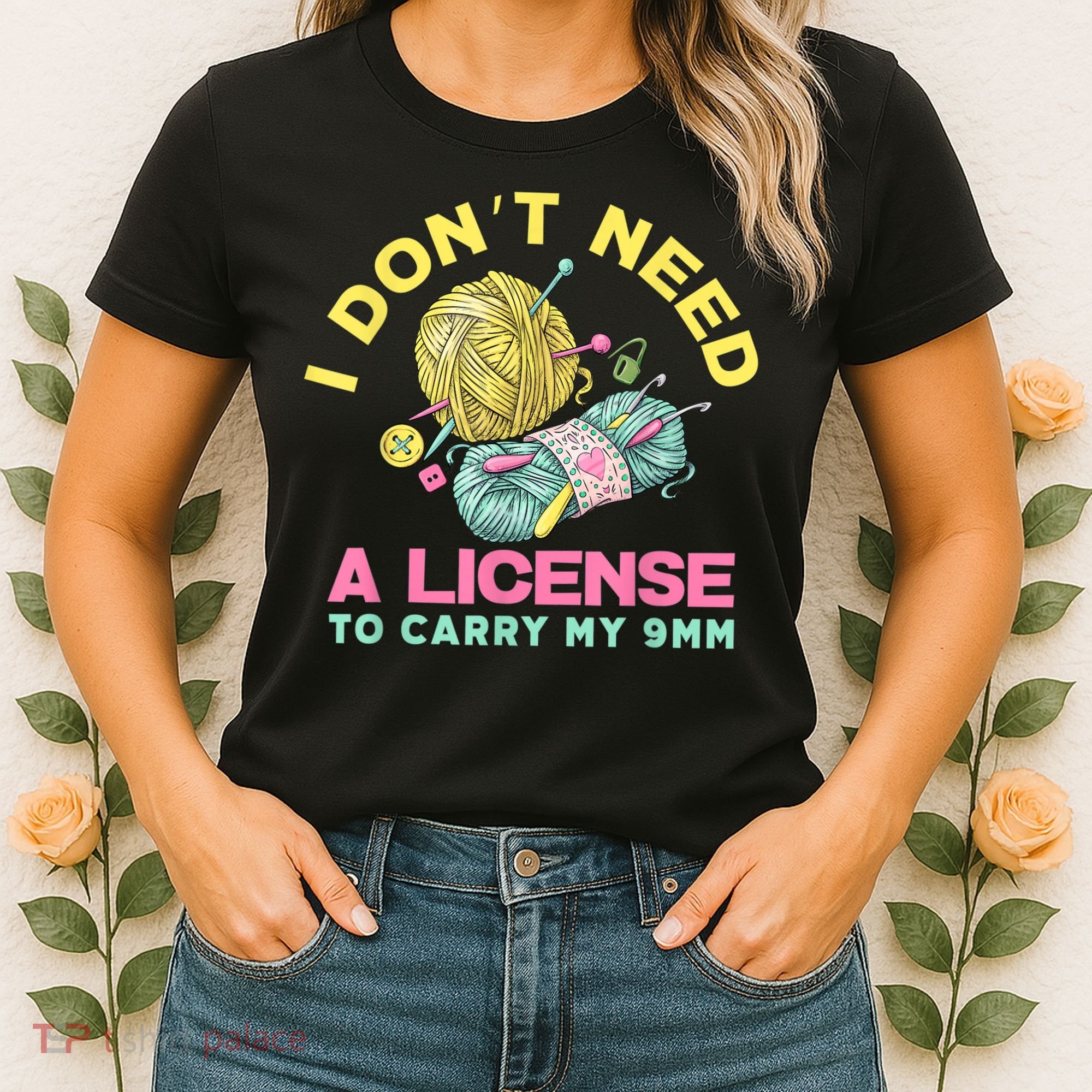 I Don't Need A License To Carry My 9mm Crocheting Lover Women's T-Shirt