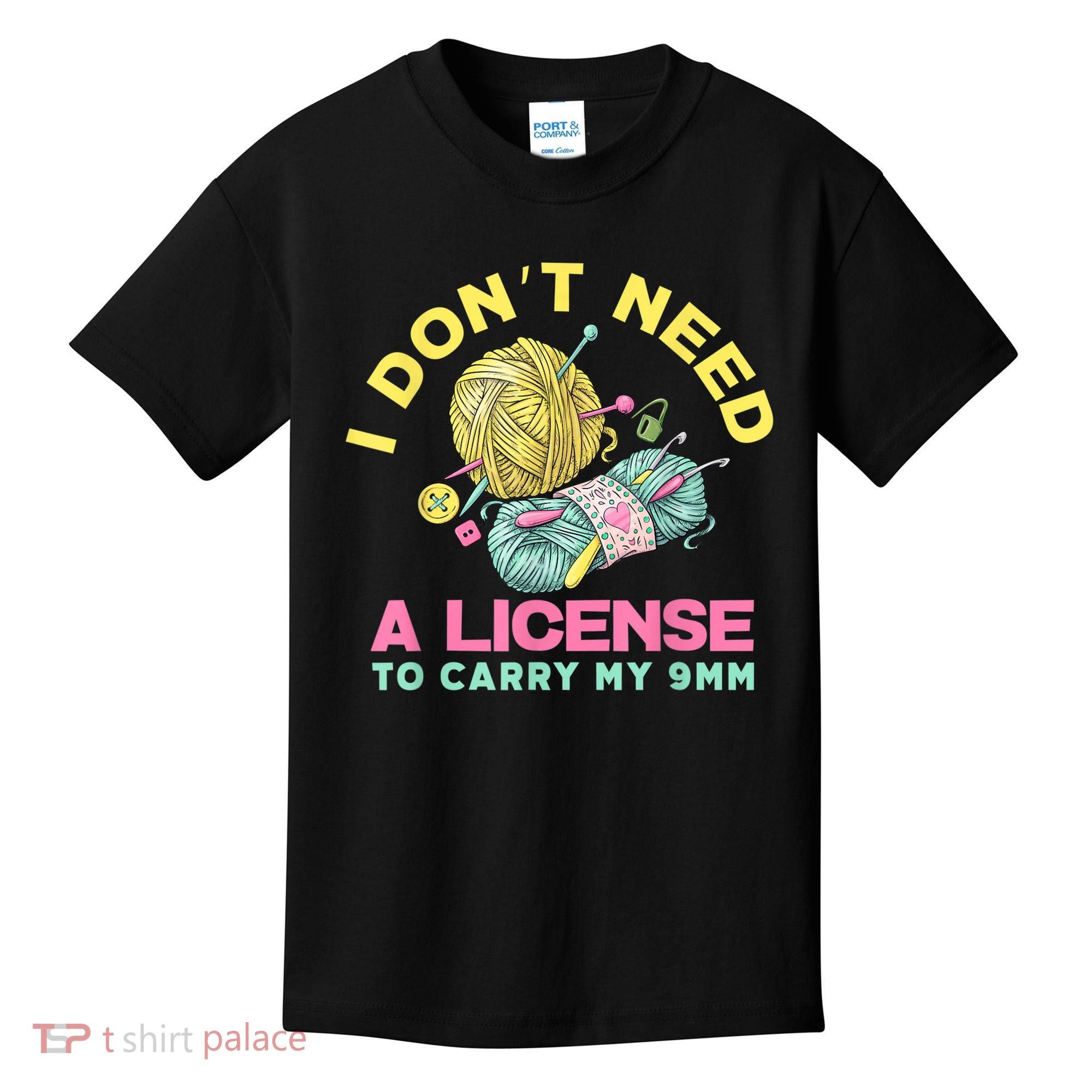 I Don't Need A License To Carry My 9mm Crocheting Lover Kids T-Shirt