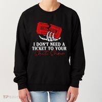 I DonT Need A Ticket To Your Shit Show Women's Sweatshirt thumb 0
