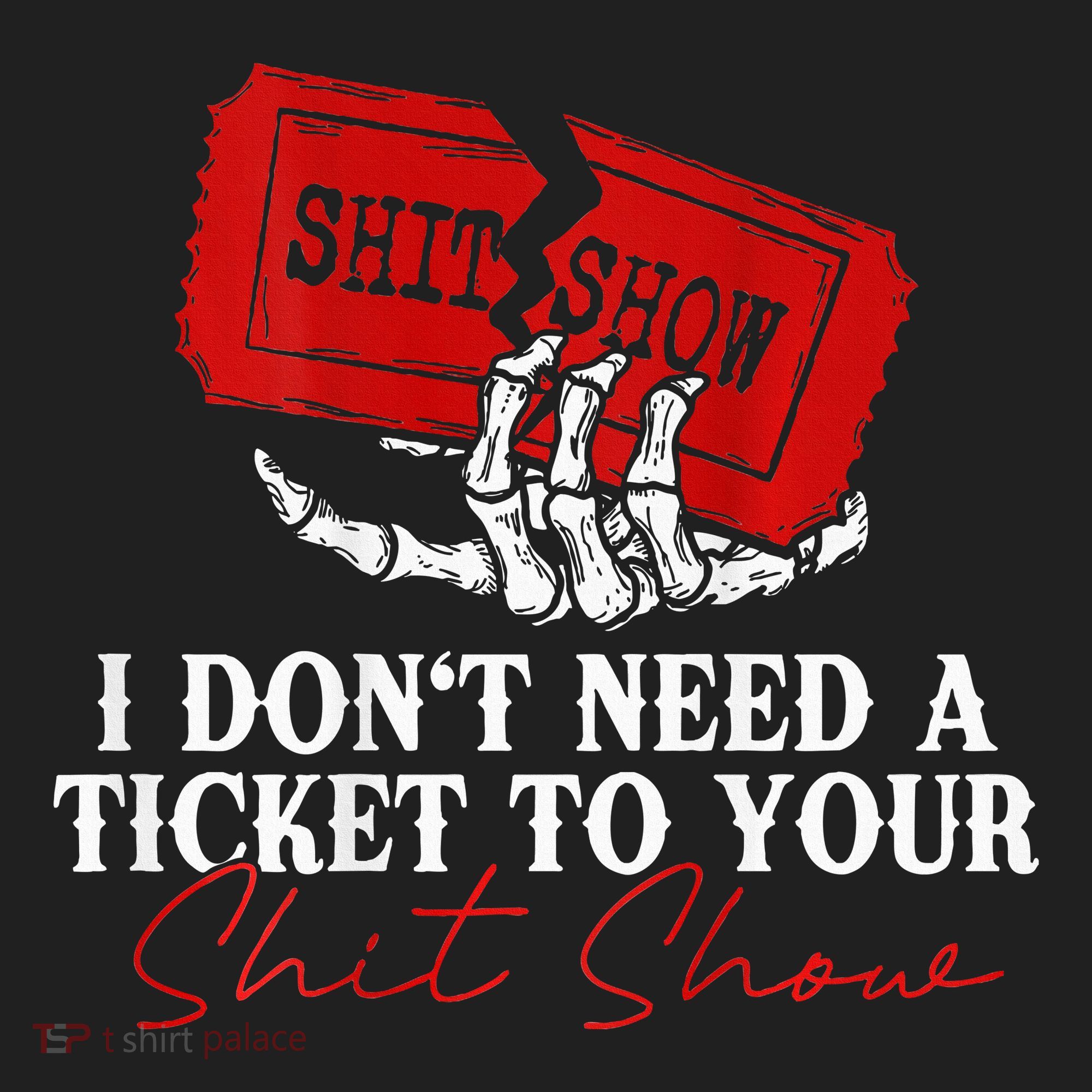 I DonT Need A Ticket To Your Shit Show Women's Sweatshirt
