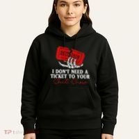 I DonT Need A Ticket To Your Shit Show Hoodie thumb 5