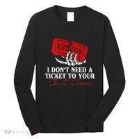 I DonT Need A Ticket To Your Shit Show Long Sleeve Shirt thumb 0