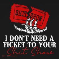 I DonT Need A Ticket To Your Shit Show Long Sleeve Shirt thumb 2