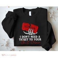 I DonT Need A Ticket To Your Shit Show Sweatshirt thumb 2
