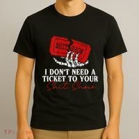 I DonT Need A Ticket To Your Shit Show T-Shirt thumb 3