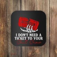 I DonT Need A Ticket To Your Shit Show Coaster thumb 0