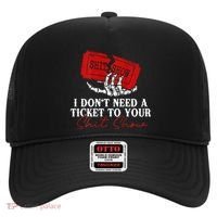 I DonT Need A Ticket To Your Shit Show Hat thumb 0