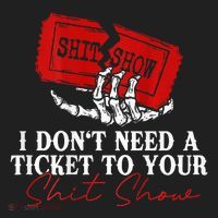 I DonT Need A Ticket To Your Shit Show Hat thumb 2