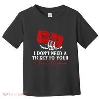 I DonT Need A Ticket To Your Shit Show Toddler T-Shirt thumb 0