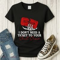 I DonT Need A Ticket To Your Shit Show Women's T-Shirt thumb 3