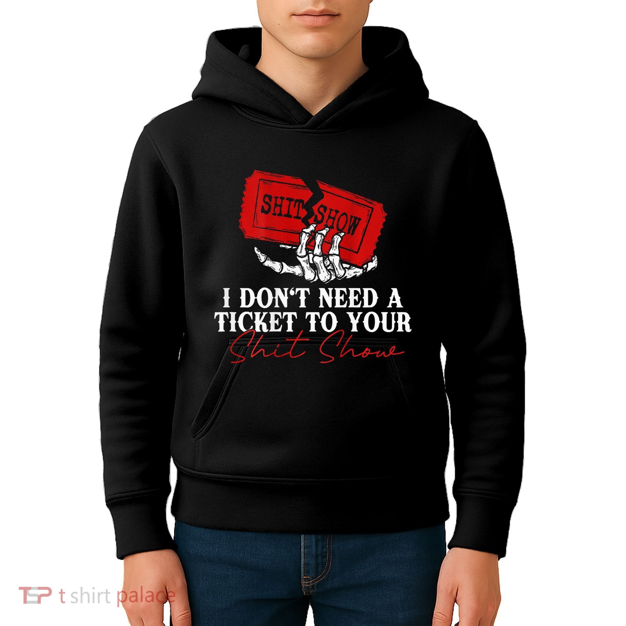 I DonT Need A Ticket To Your Shit Show Kids Hoodie