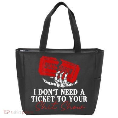 I DonT Need A Ticket To Your Shit Show Tote Bag