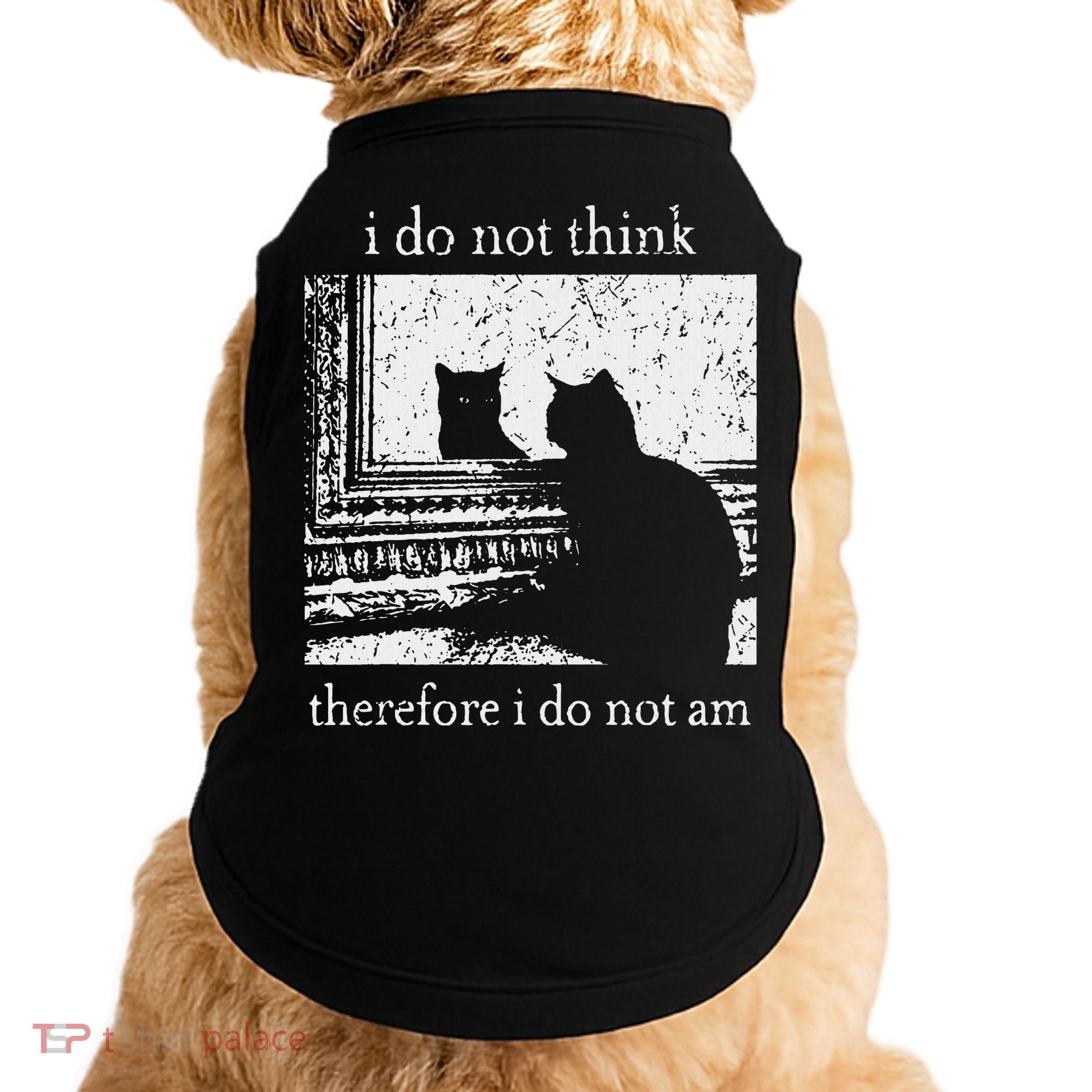 I Do Not Think Therefore I Do Not Am Cat Meme Doggie Tank