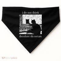 I Do Not Think Therefore I Do Not Am Cat Meme USA-Made Doggie Bandana thumb 0