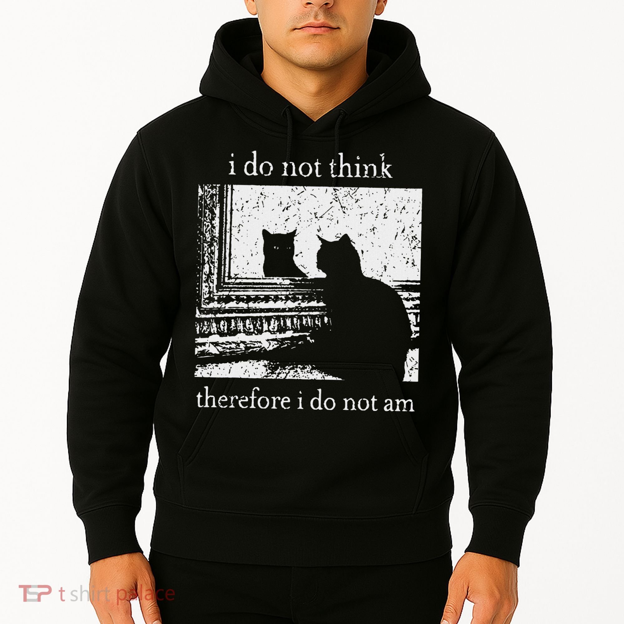 I Do Not Think Therefore I Do Not Am Cat Meme Hoodie