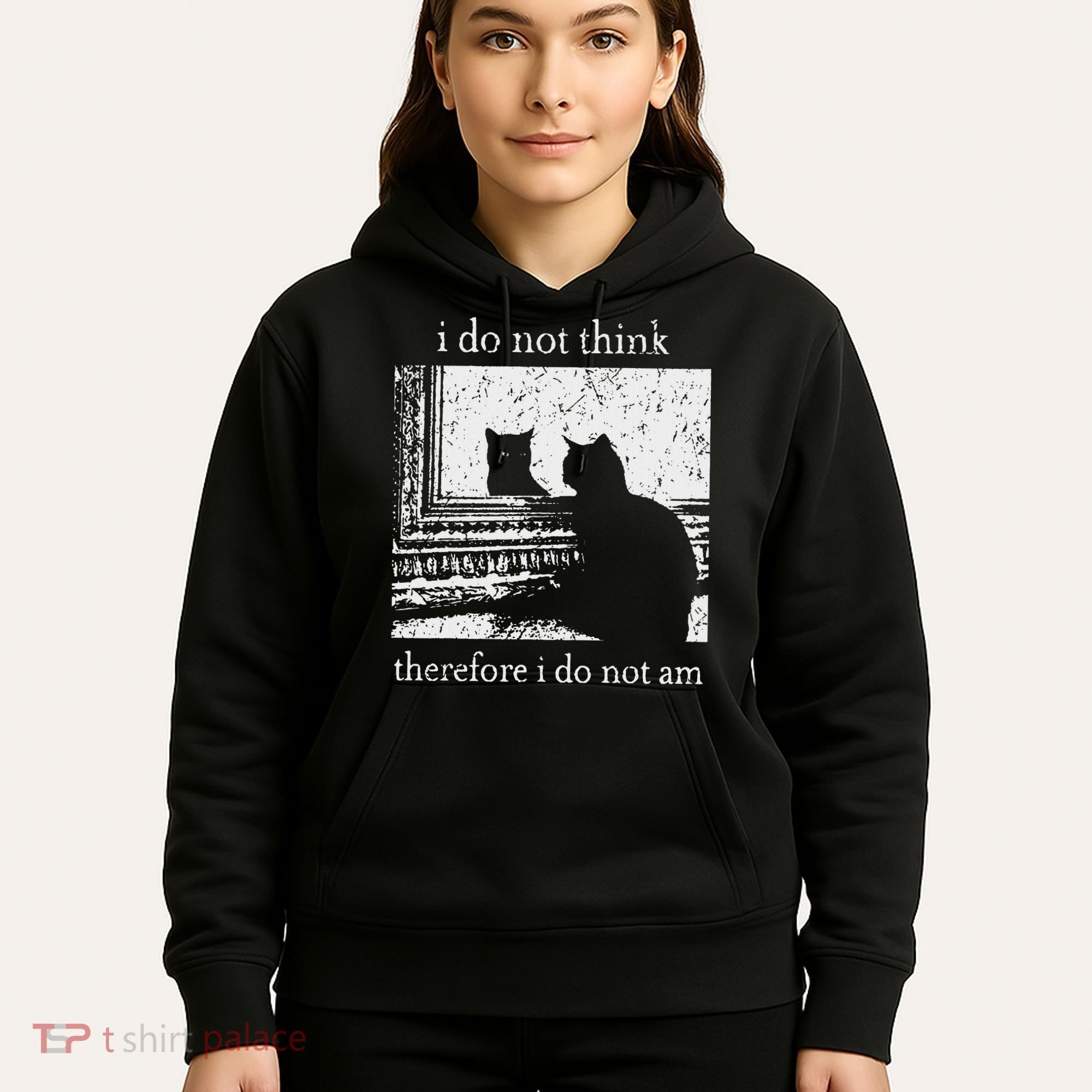 I Do Not Think Therefore I Do Not Am Cat Meme Hoodie