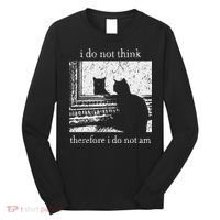 I Do Not Think Therefore I Do Not Am Cat Meme Long Sleeve Shirt thumb 0