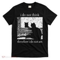I Do Not Think Therefore I Do Not Am Cat Meme T-Shirt thumb 0