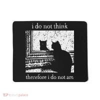 I Do Not Think Therefore I Do Not Am Cat Meme Mousepad thumb 0