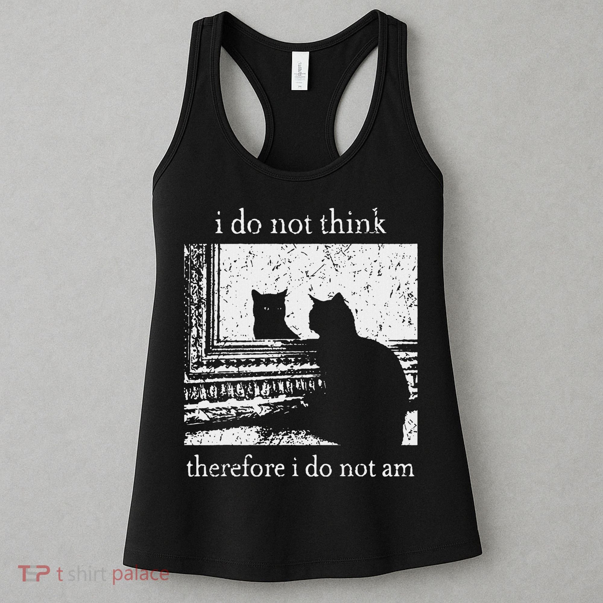 I Do Not Think Therefore I Do Not Am Cat Meme Women's Tank Top