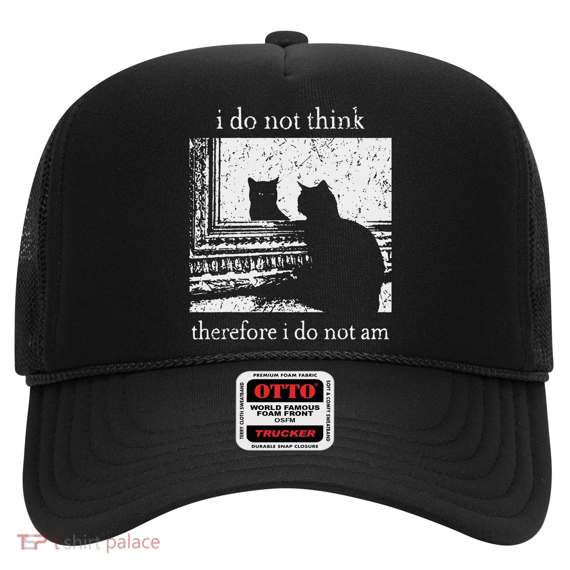 I Do Not Think Therefore I Do Not Am Cat Meme Hat
