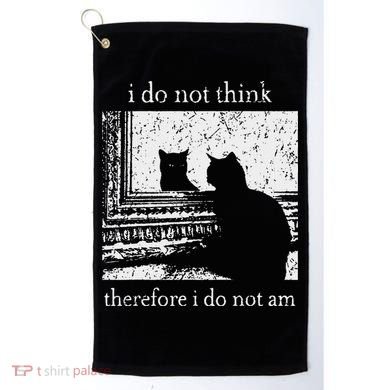 I Do Not Think Therefore I Do Not Am Cat Meme Golf Towel