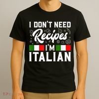 I Don't Need Recipes I'm Italian Italy Chef Cook T-Shirt thumb 3