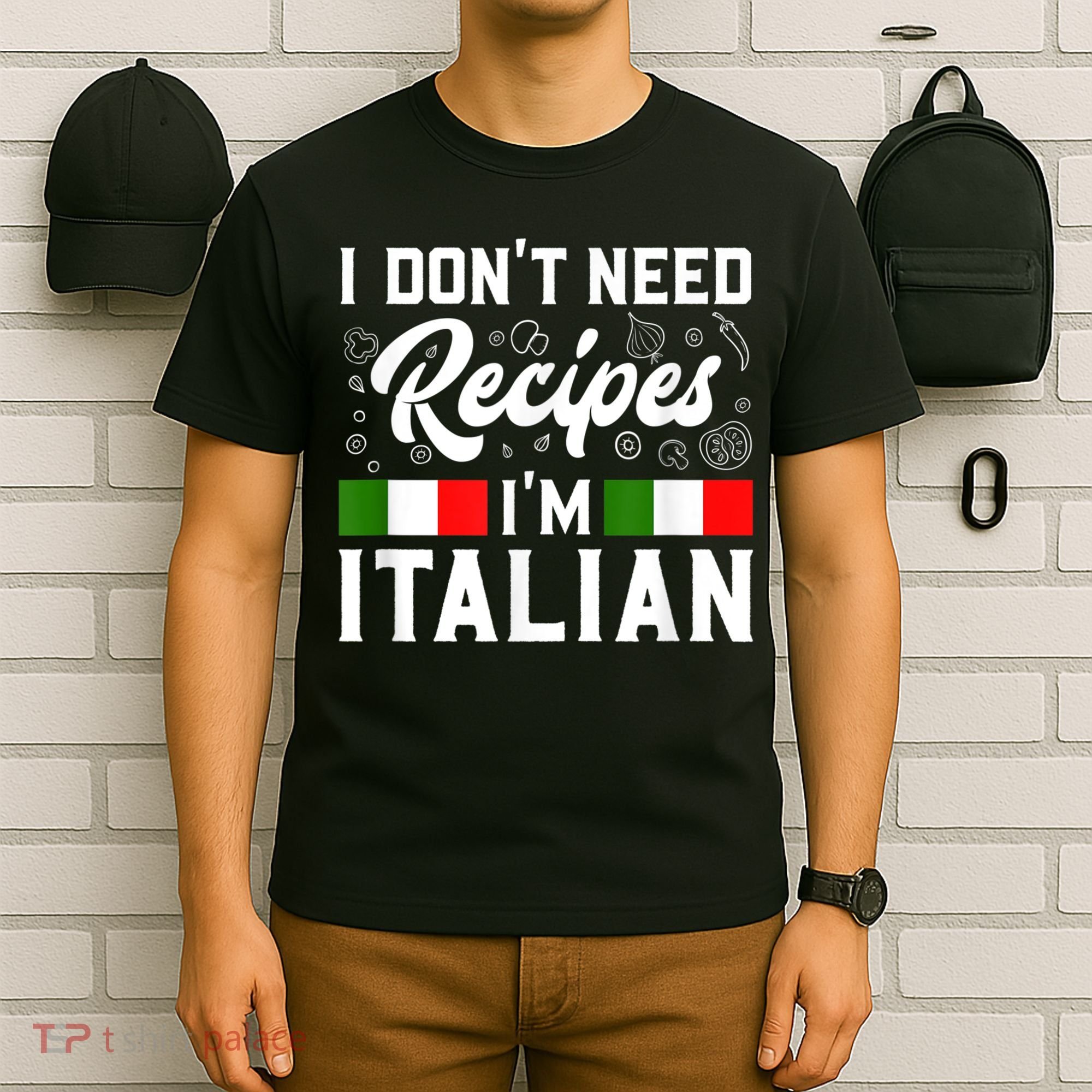 I Don't Need Recipes I'm Italian Italy Chef Cook T-Shirt
