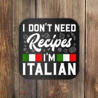 I Don't Need Recipes I'm Italian Italy Chef Cook Coaster thumb 0