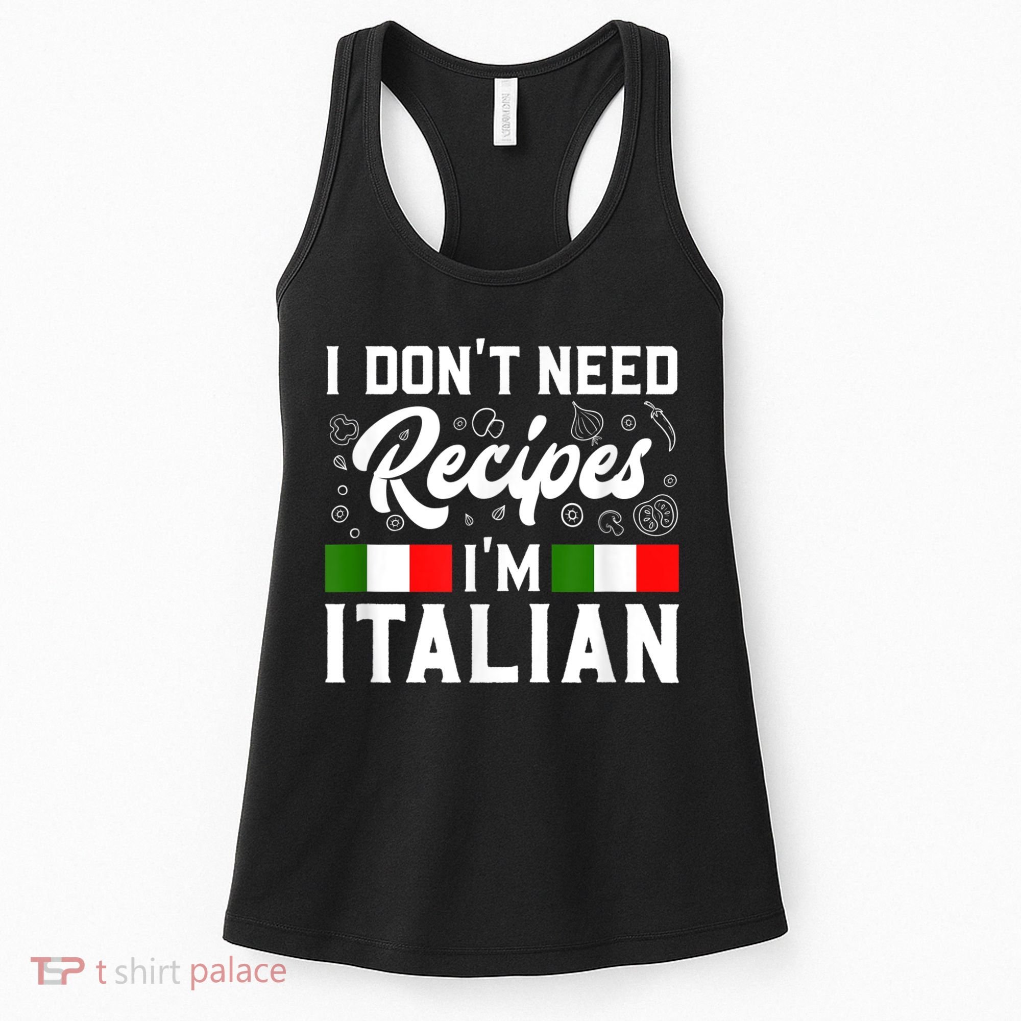 I Don't Need Recipes I'm Italian Italy Chef Cook Women's Tank Top