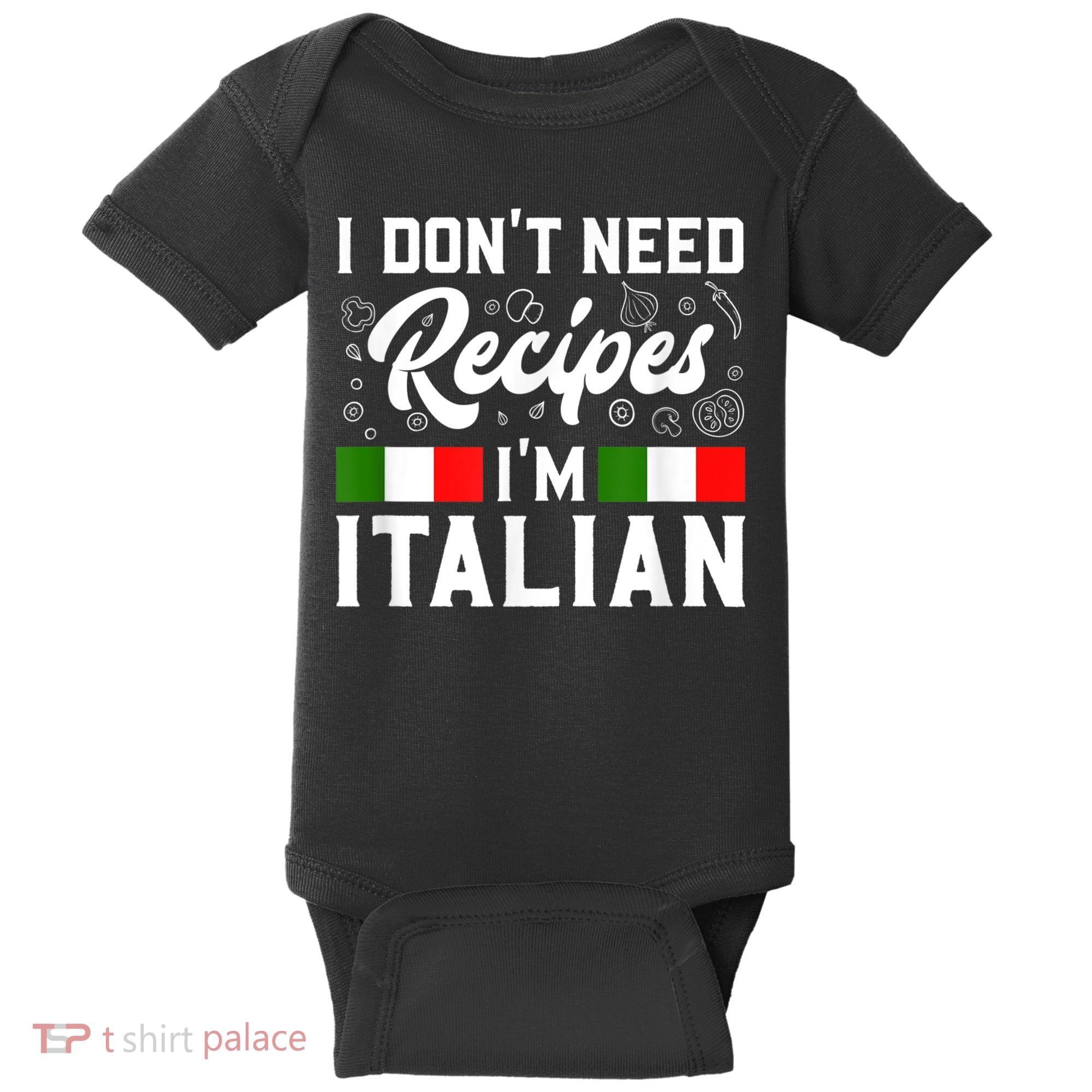 I Don't Need Recipes I'm Italian Italy Chef Cook Baby Bodysuit