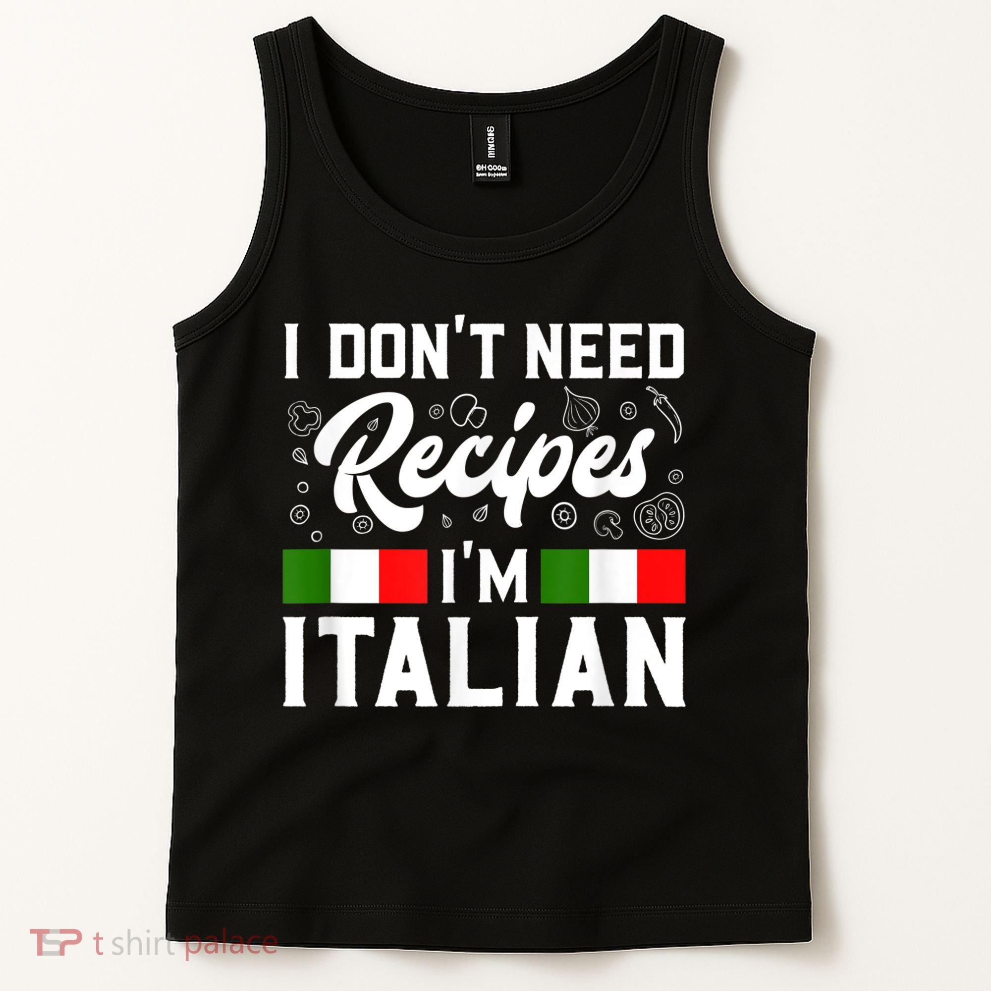 I Don't Need Recipes I'm Italian Italy Chef Cook Tank Top