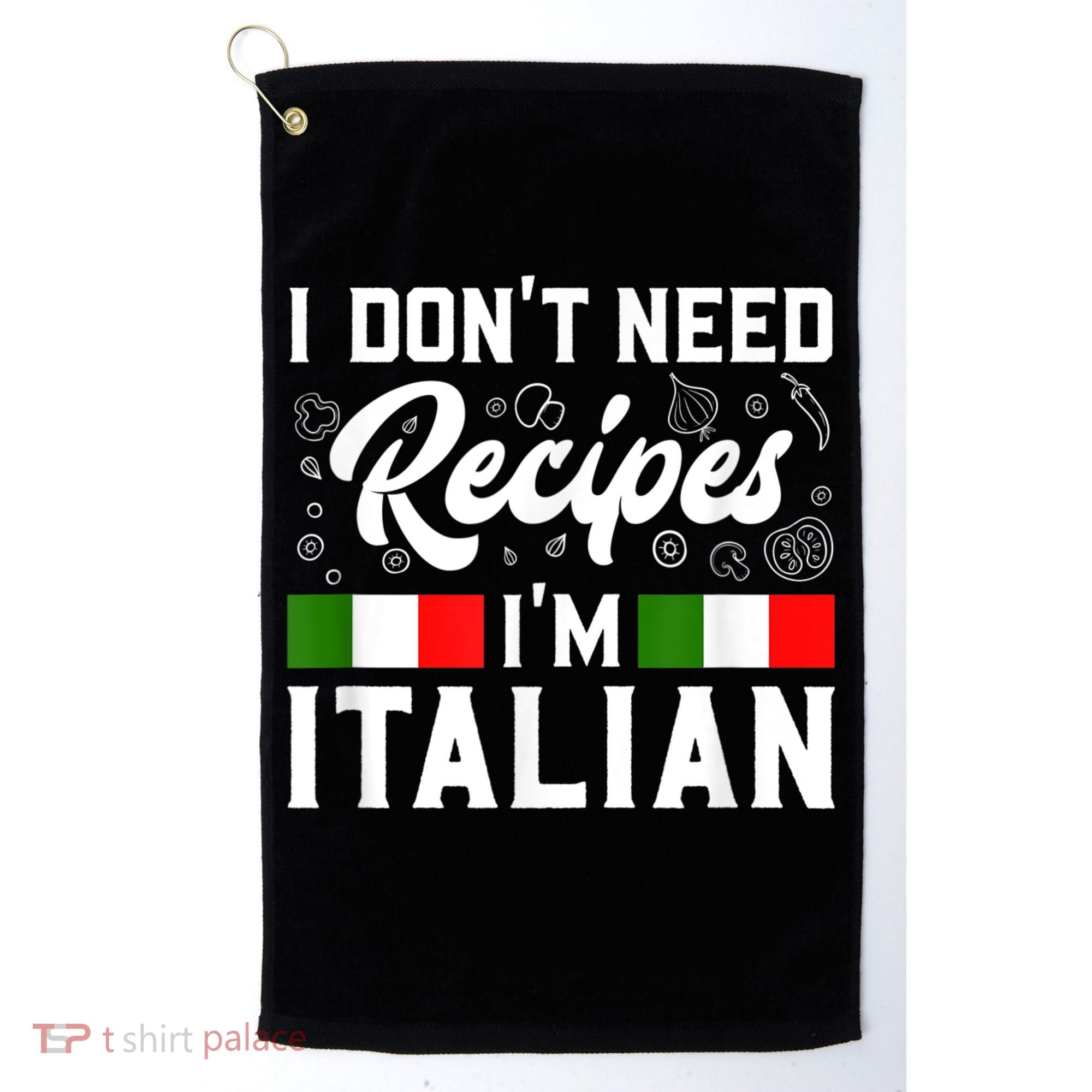 I Don't Need Recipes I'm Italian Italy Chef Cook Golf Towel