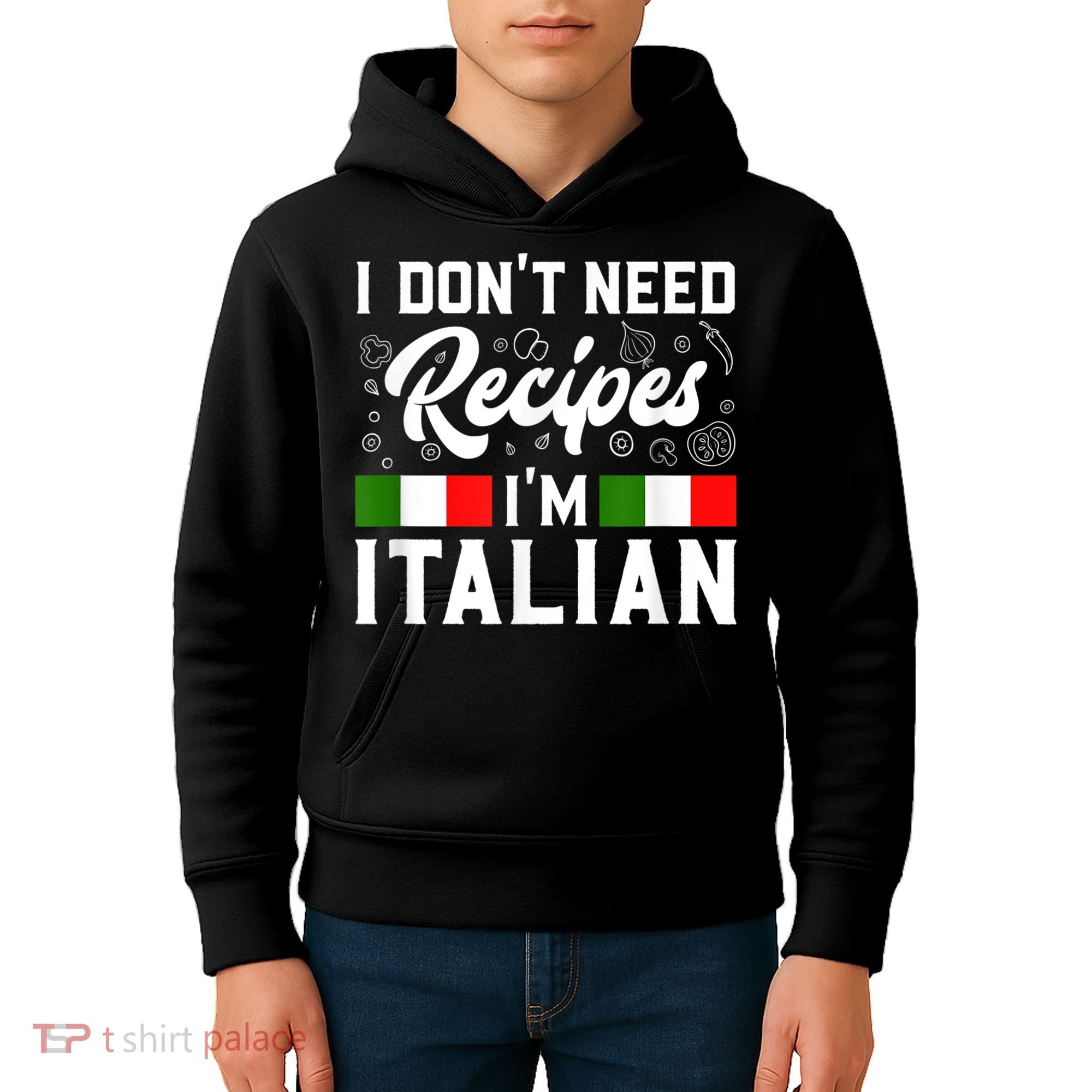 I Don't Need Recipes I'm Italian Italy Chef Cook Kids Hoodie