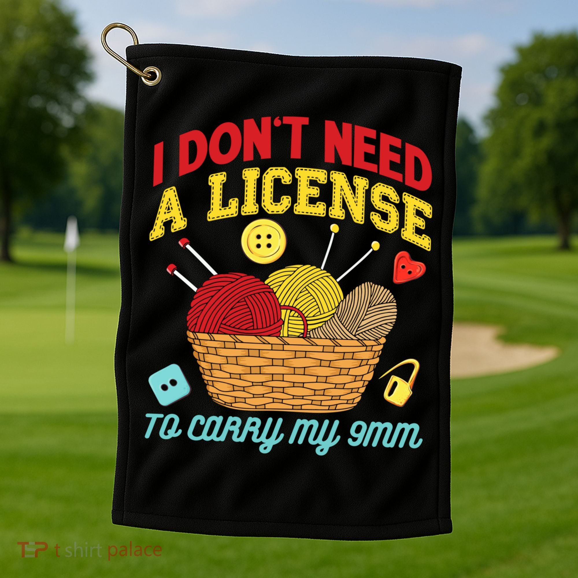 I Don't Need A License To Carry My 9mm Gift Crocheting Lover Gift Golf Towel