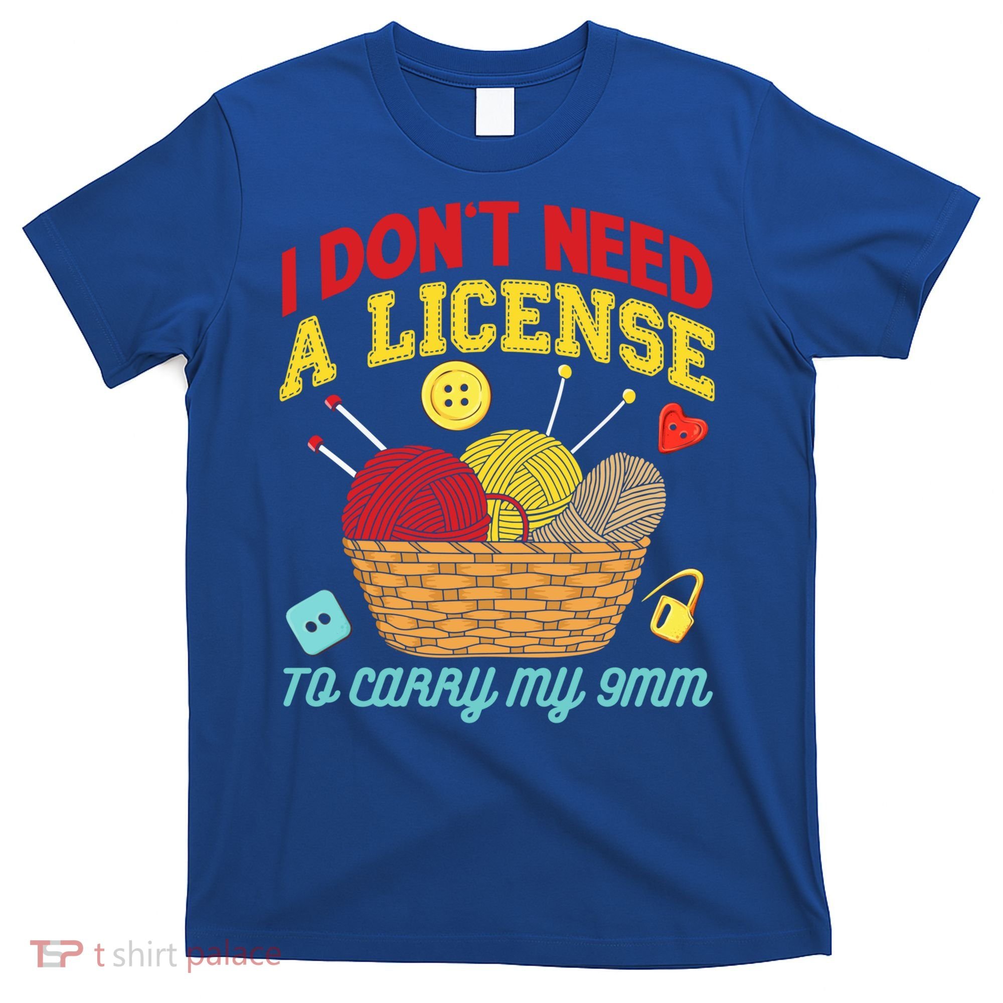 I Don't Need A License To Carry My 9mm Gift Crocheting Lover Gift T-Shirt