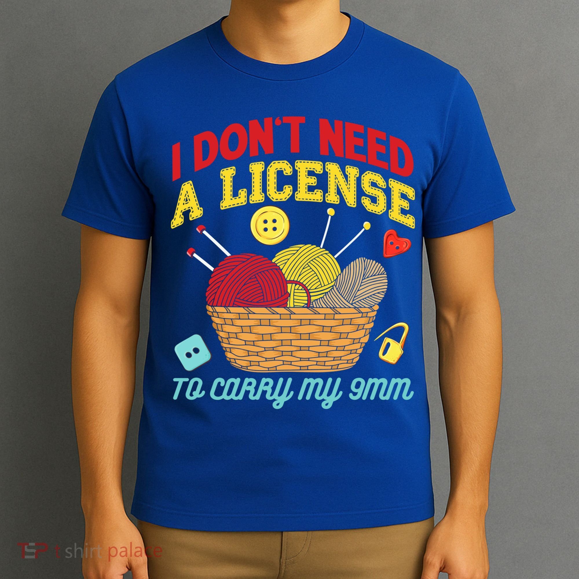 I Don't Need A License To Carry My 9mm Gift Crocheting Lover Gift T-Shirt