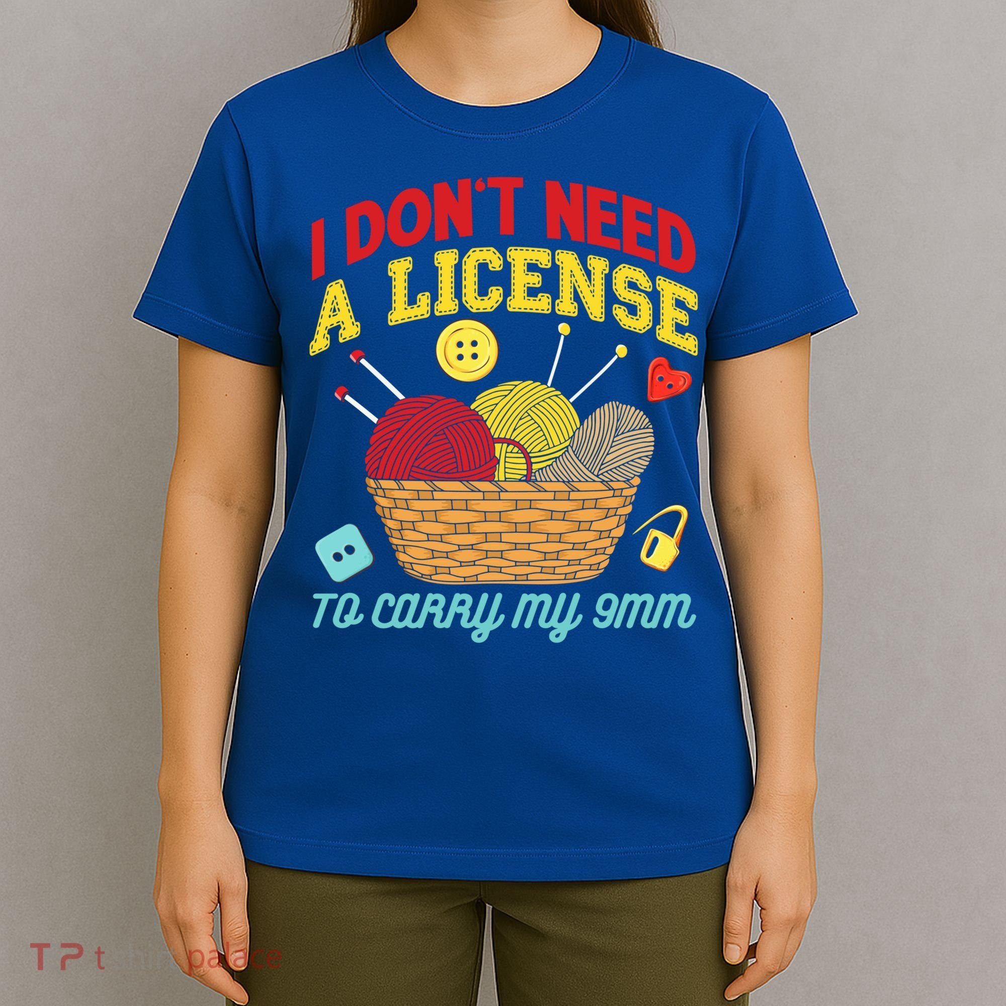 I Don't Need A License To Carry My 9mm Gift Crocheting Lover Gift T-Shirt