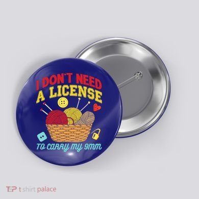 I Don't Need A License To Carry My 9mm Gift Crocheting Lover Gift Button