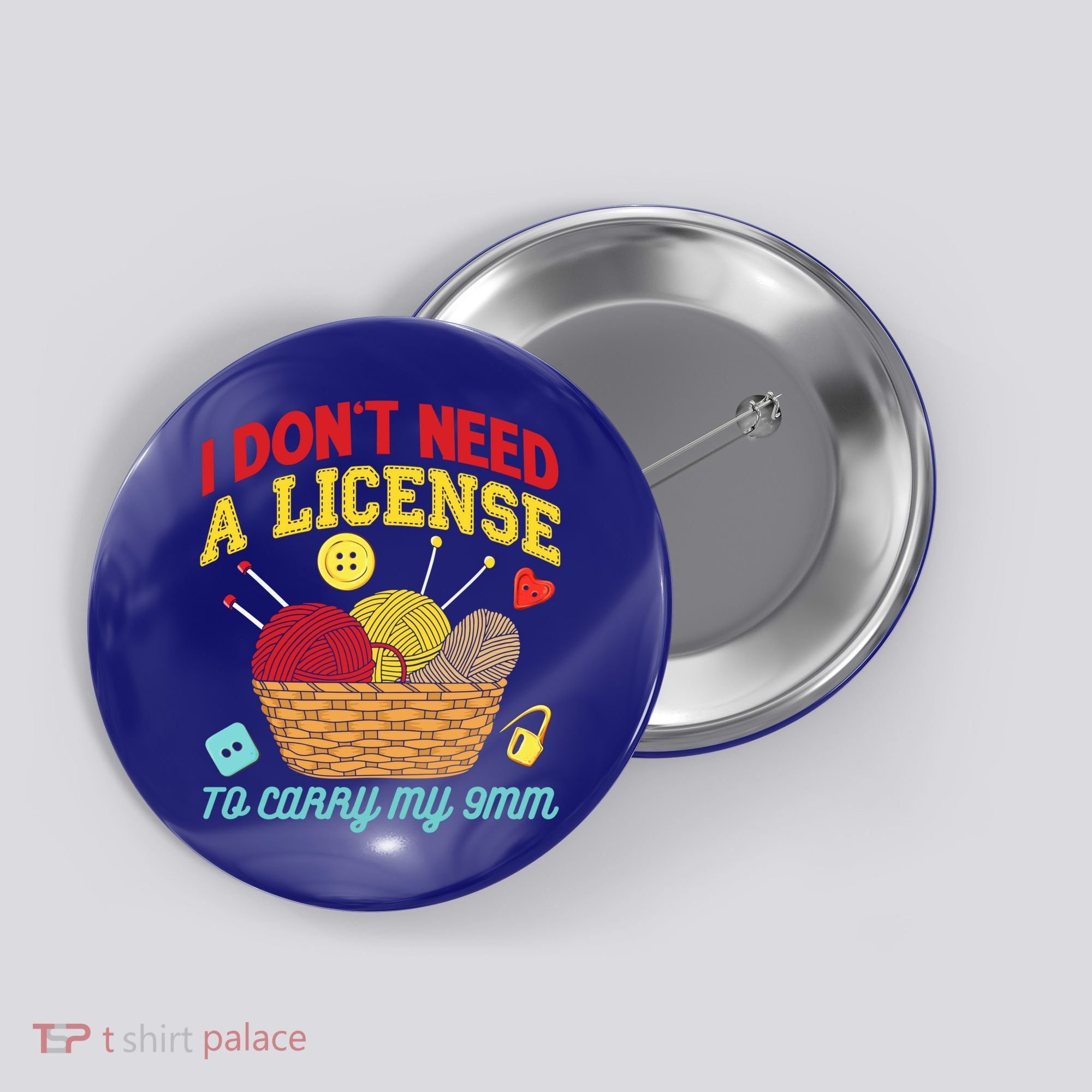 I Don't Need A License To Carry My 9mm Gift Crocheting Lover Gift Button