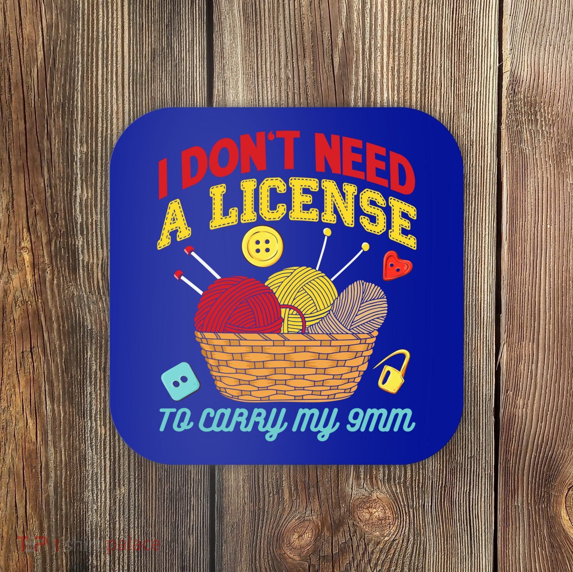 I Don't Need A License To Carry My 9mm Gift Crocheting Lover Gift Coaster