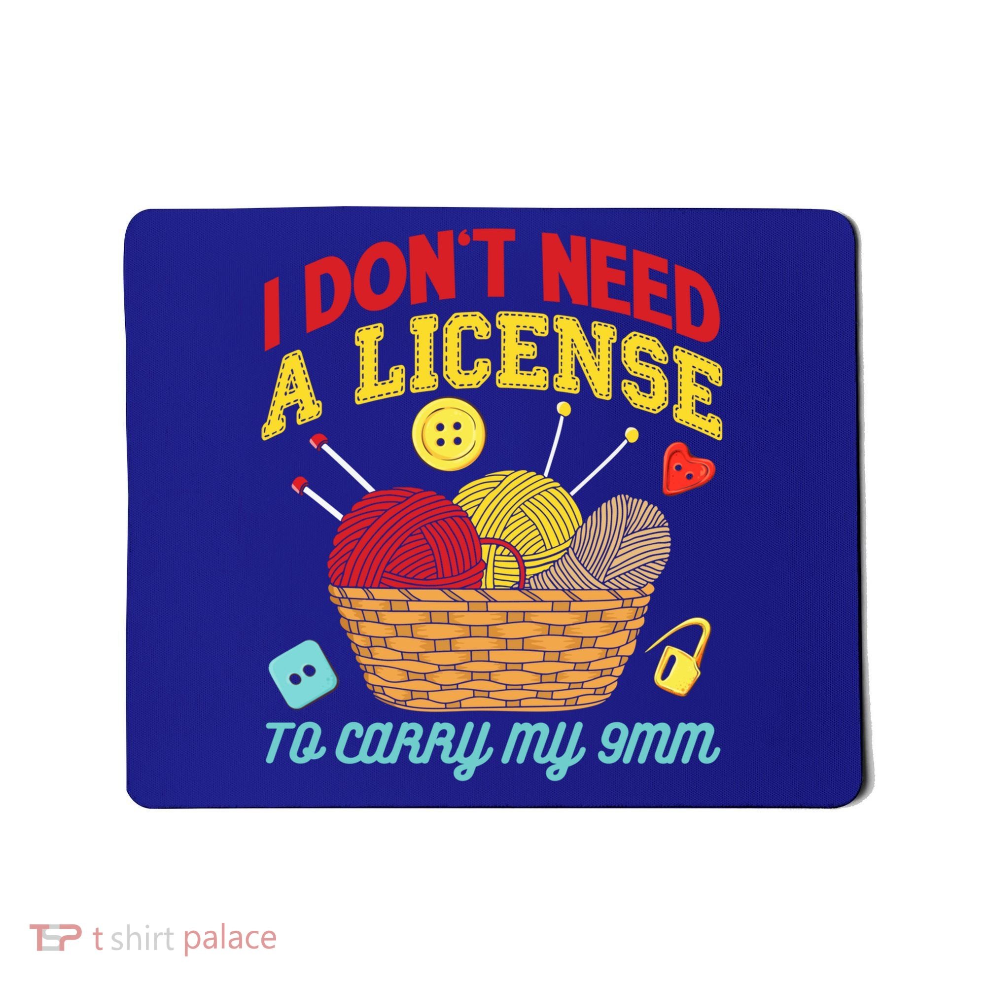 I Don't Need A License To Carry My 9mm Gift Crocheting Lover Gift Mousepad