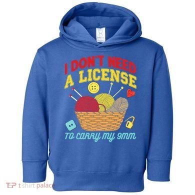 I Don't Need A License To Carry My 9mm Gift Crocheting Lover Gift Toddler Hoodie