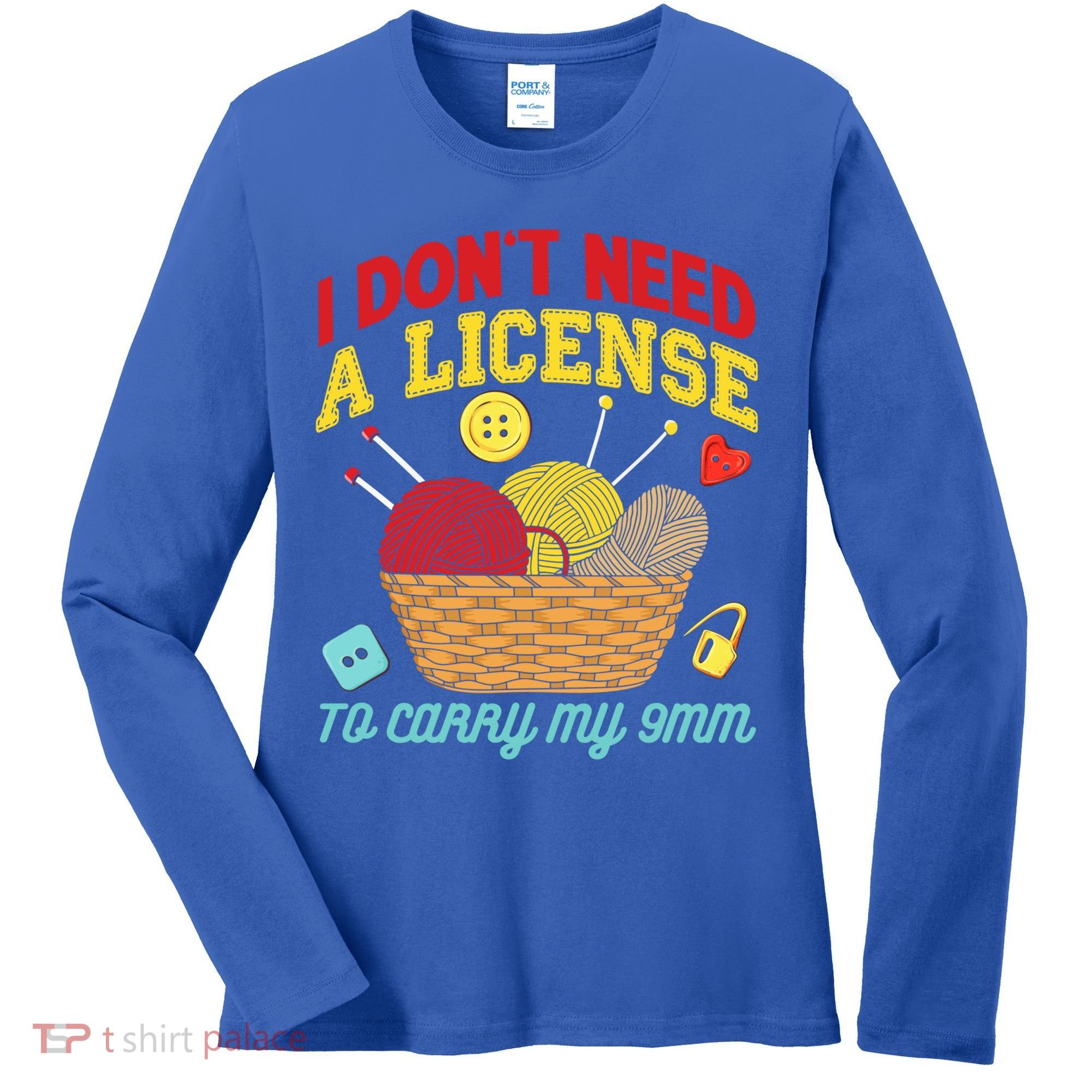 I Don't Need A License To Carry My 9mm Gift Crocheting Lover Gift Women's Long Sleeve Shirt