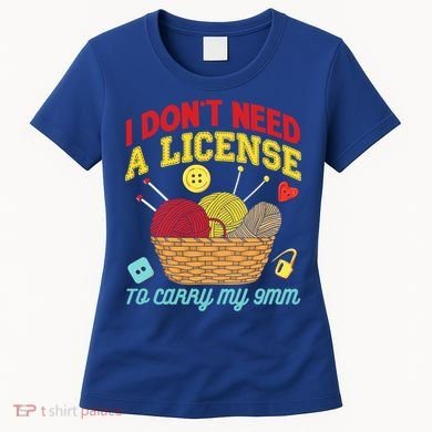 I Don't Need A License To Carry My 9mm Gift Crocheting Lover Gift Women's T-Shirt
