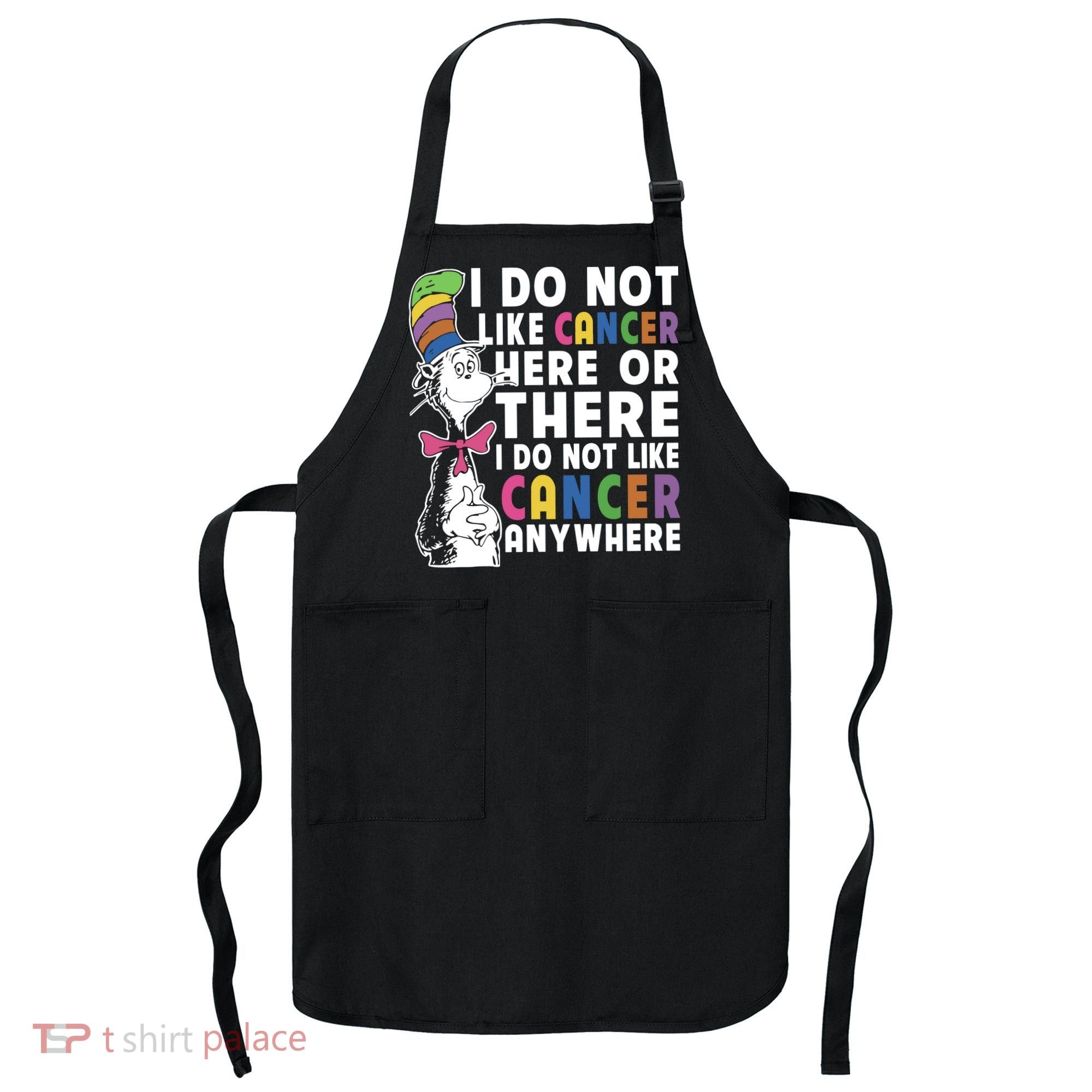 I Do Not Like Cancer Apron