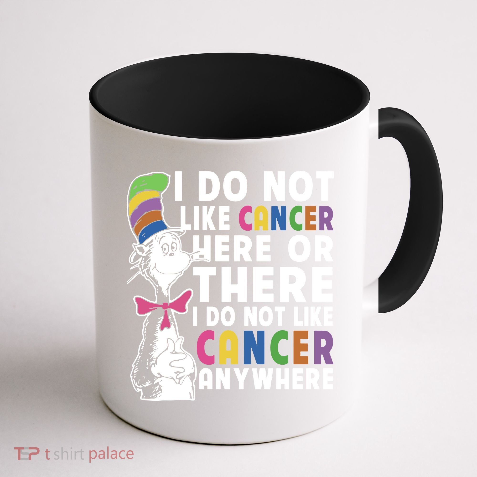 I Do Not Like Cancer Coffee Mug