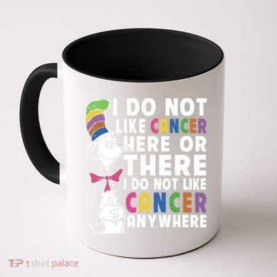 I Do Not Like Cancer Coffee Mug